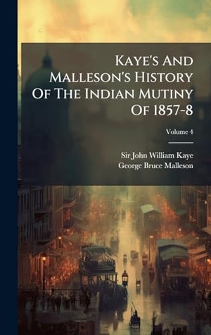 Kaye's And Malleson's History Of The Indian Mutiny Of 1857-8. Tradd Street Press, 2025.