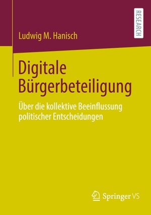 Hanisch, Ludwig M.. Digitale Bürgerbeteiligung - Über die kollektive Beeinflussung politischer Entscheidungen. Springer Fachmedien Wiesbaden, 2024.