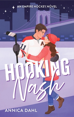 Dahl, Annica. Hooking Nash - A Spicy Hockey Romance. Random House LLC US, 2026.
