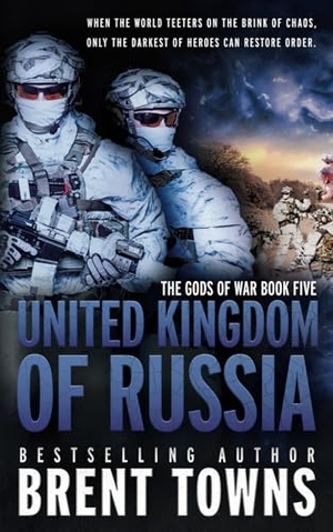 Towns, Brent. United Kingdom of Russia - An Action-Adventure Series. Wolfpack Publishing LLC, 2024.