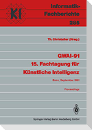 GWAI-91 15. Fachtagung für Künstliche Intelligenz