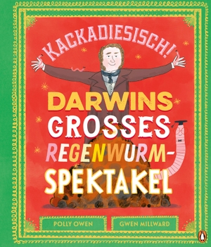 Owen, Polly. Kackadiesisch! Darwins großes Regenwurm-Spektakel - Sachbilderbuch ab 5 Jahren. Penguin junior, 2024.