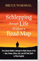 Schlepping Through Life Without a Road Map