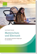 Mutterschutz und Elternzeit