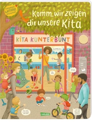 Kitzing, Constanze von. Komm, wir zeigen dir unsere Kita (Constanze von Kitzings Wimmelgeschichten 1) - Entdecken, Suchen, Kennenlernen | Unverwechselbares Wimmelbuch ab 2 rund um den Kindergarten und die Vielfalt im heutigen Kinderalltag. Carlsen Verlag GmbH, 2021.