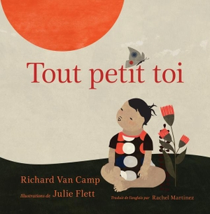 Camp, Richard Van. Tout Petit Toi. ORCA BOOK PUBL, 2020.