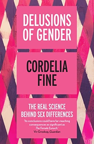 Fine, Cordelia. Delusions of Gender - The Real Science Behind Sex Differences. Icon Books, 2011.