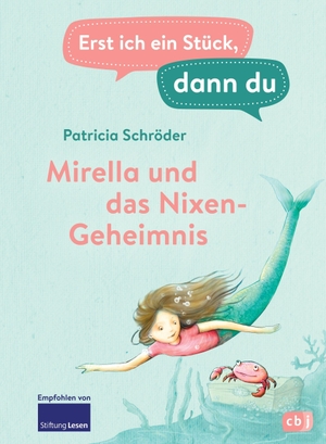 Schröder, Patricia. Erst ich ein Stück, dann du - Mirella und das Nixen-Geheimnis - Für das gemeinsame Lesenlernen ab der 1. Klasse. cbj, 2021.