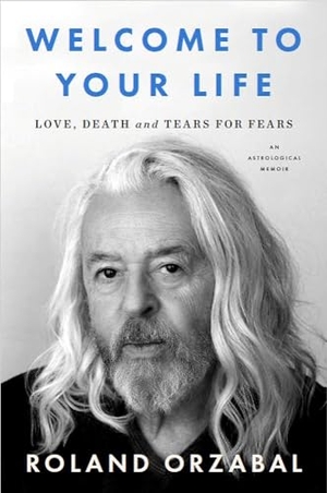 Orzabal, Roland. Welcome to Your Life - Love, Death and Tears for Fears. Jessica Kingsley Publishers, 2026.
