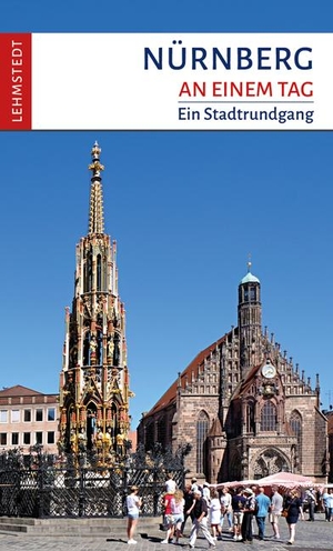 Kogel, Kristina. Nürnberg an einem Tag - Ein Stadtrundgang. Lehmstedt Verlag, 2023.