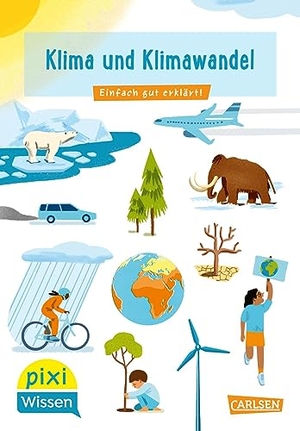 Bade, Eva. Pixi Wissen 110: VE 5 Klima und Klimawandel - Einfach gut erklärt! | Allgemeinwissen für Grundschulkinder.. Carlsen Verlag GmbH, 2021.