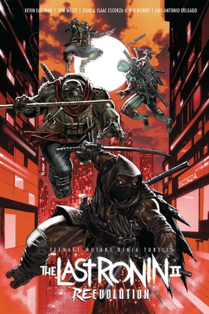 Eastman, Kevin / Tom Waltz. Teenage Mutant Ninja Turtles: The Last Ronin II--Re-Evolution. IDW Publishing, 2026.