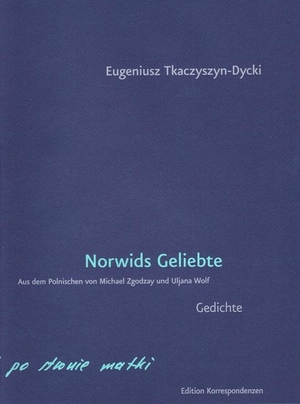 Tkaczyszyn-Dycki, Eugeniusz. Norwids Geliebte. Edition Korrespondenzen, 2019.