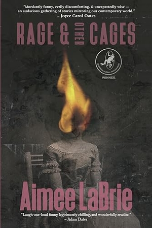 Labrie, Aimee. Rage & Other Cages. Leapfrog Press, 2024.