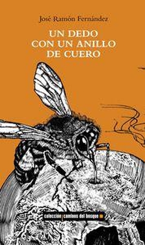 Fernández, José Ramón. Un dedo con un anillo de cuero. Eugenio Cano Editor, 2011.