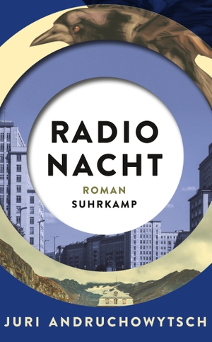 Andruchowytsch, Juri. Radio Nacht - Roman | Ein Gegenwartsroman von eminenter Aktualität. Suhrkamp Verlag AG, 2024.
