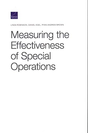 Robinson, Linda / Egel, Daniel et al. Measuring the Effectiveness of Special Operations. RAND Corporation, 2019.