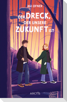 Der Dreck, der unsere Zukunft ist