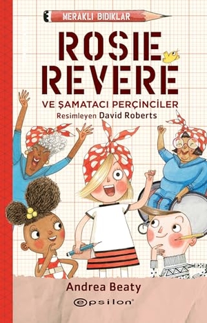 Beaty, Andrea. Merakli Bidiklar 1 - Rosie Revere Samataci Percinciler. Epsilon Yayinevi, 2023.
