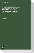 H. von Treitschke; H. Delbrück: Preußische Jahrbücher. Band 30