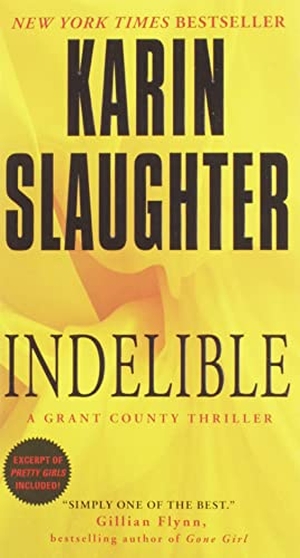 Slaughter, Karin. Indelible - A Grant County Thriller. HarperCollins, 2015.