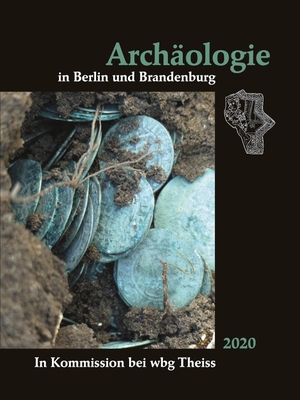 Archäologische Gesellschaft in Berlin und Brandenburg e. V. / Archäologisches Landesmuseum et al (Hrsg.). Archäologie in Berlin und Brandenburg - 2020. wbg Theiss, 2022.