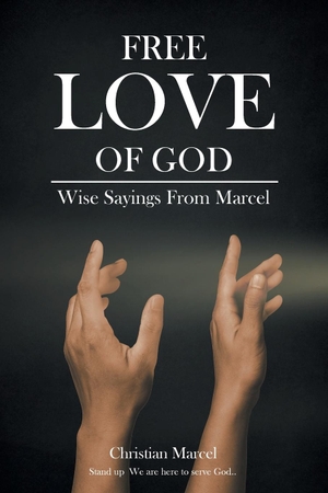 Marcel, Christian. Free Love Of God - Wise Sayings From Marcel. Covenant Books, 2021.