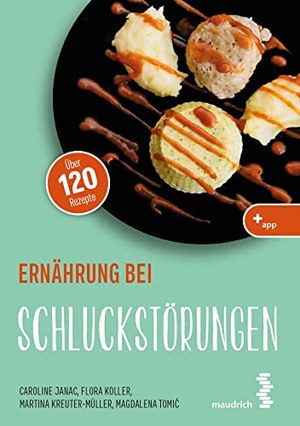 Koller, Flora / Kreuter-Müller, Martina et al. Ernährung bei Schluckstörungen. Maudrich Verlag, 2023.