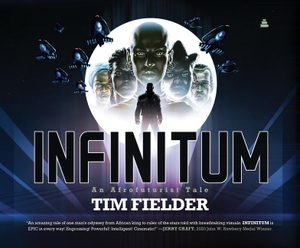 Fielder, Tim. Infinitum - An Afrofuturist Tale. HarperCollins Publishers Inc, 2021.