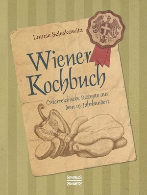 Seleskowitz, Louise. Wiener Kochbuch. Severus Verlag, 2019.