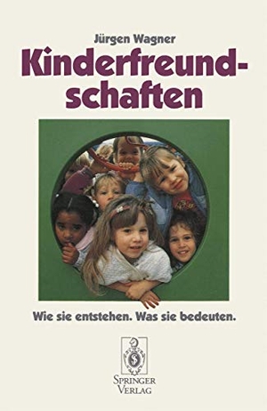 Wagner, Jürgen. Kinderfreundschaften - Wie sie entstehen ¿ was sie bedeuten. Springer Berlin Heidelberg, 1994.