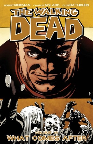 Kirkman, Robert. Walking Dead Volume 18: What Comes After. Image Comics, 2013.