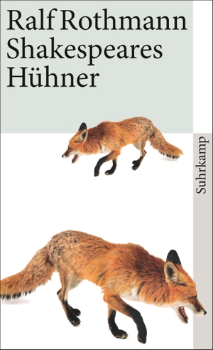Rothmann, Ralf. Shakespeares Hühner - Erzählungen. Suhrkamp Verlag AG, 2013.