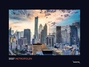 Metropolen - KUNTH Wandkalender 2027 - Hochwertiger, bildstarker Kalender mit Spiralbindung im Großformat. Kunth GmbH Kalender, 2026.