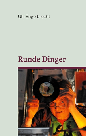 Engelbrecht, Ulli. Runde Dinger - Die schönsten Rockstorys & Popgeschichten Band II. Books on Demand, 2024.
