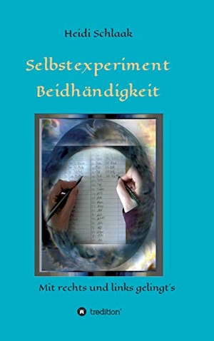 Schlaak, Heidi. Selbstexperiment Beidhändigkeit - Mit rechts und links gelingt's. tredition, 2018.