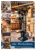 Alte Werkstätten, Werkbänke und Handwerkszeug (Tischkalender 2024 DIN A5 hoch), CALVENDO Monatskalender