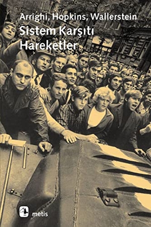 Wallerstein, Immanuel / Arrighi, Giovanni et al. Sistem Karsiti Hareketler. Metis Yayincilik, 2020.