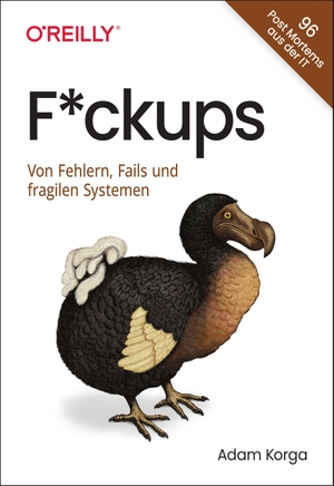 Korga, Adam. F*ckups - Von Fehlern, Fails und fragilen Systemen. dpunkt.Verlag, 2026.