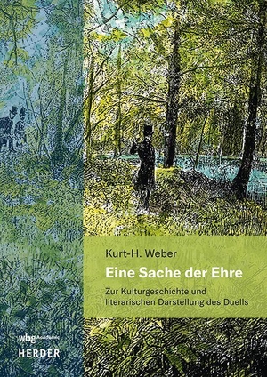 Weber, Kurt-Heinz. Eine Sache der Ehre - Zur Kulturgeschichte und literarischen Darstellung des Duells. wbg Academic, 2026.