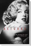 Marilyn Monroe Returns: The Healing of a Soul