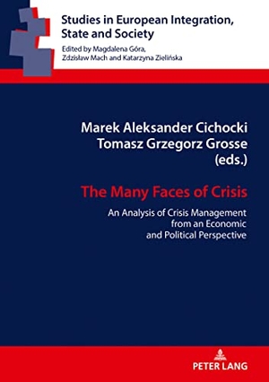 Grosse, Tomasz Grzegorz / Marek A. Cichocki (Hrsg.). The Many Faces of Crisis - An Analysis of Crisis Management from an Economic and Political Perspective. Peter Lang, 2019.