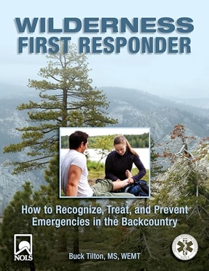 Tilton, Buck. Wilderness First Responder - How To Recognize, Treat, And Prevent Emergencies In The Backcountry. FALCON GUIDES, 2010.