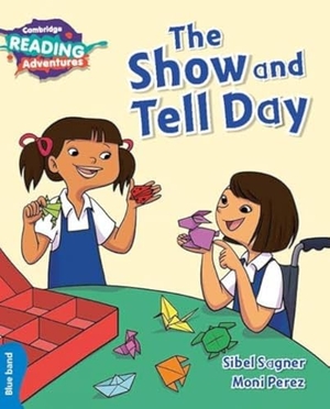 Sagner, Sibel. Cambridge Reading Adventures the Show and Tell Day Blue Band. Cambridge University Press, 2017.