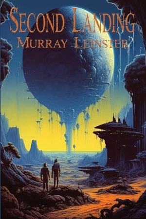 Leinster, Murray. Second Landing - A Positronic Book. Positronic Publishing, 2023.
