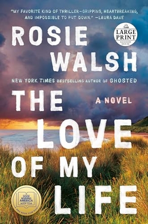 Walsh, Rosie. The Love of My Life - A GMA Book Club Pick (a Novel). Diversified Publishing, 2022.