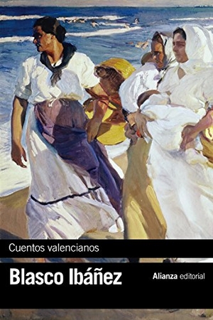 Blasco Ibáñez, Vicente. Cuentos valencianos. Alianza Editorial, 2015.