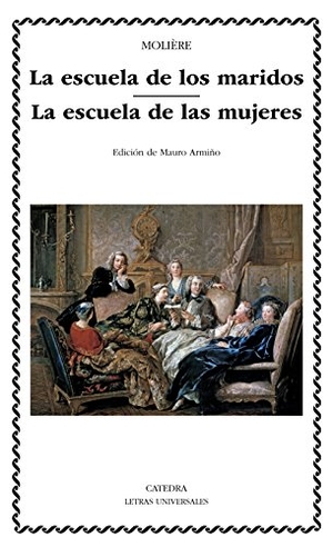 Molière / Mauro Armiño. La escuela de los maridos ; La escuela de las mujeres. Ediciones Cátedra, 2014.