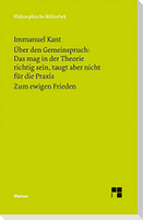 Über den Gemeinspruch: Das mag in der Theorie richtig sein, taugt aber nicht für die Praxis / Zum ewigen Frieden