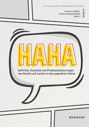 Bendix, Regina F. / Stefan Krankenhagen (Hrsg.). HaHa. Auftritte, Kontexte und Problematisierungen von Komik und Lachen in der populären Kultur. Waxmann Verlag, 2026.